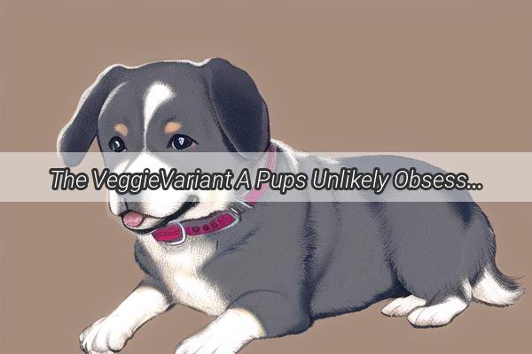 The VeggieVariant A Pups Unlikely Obsession with Mini Cabbage